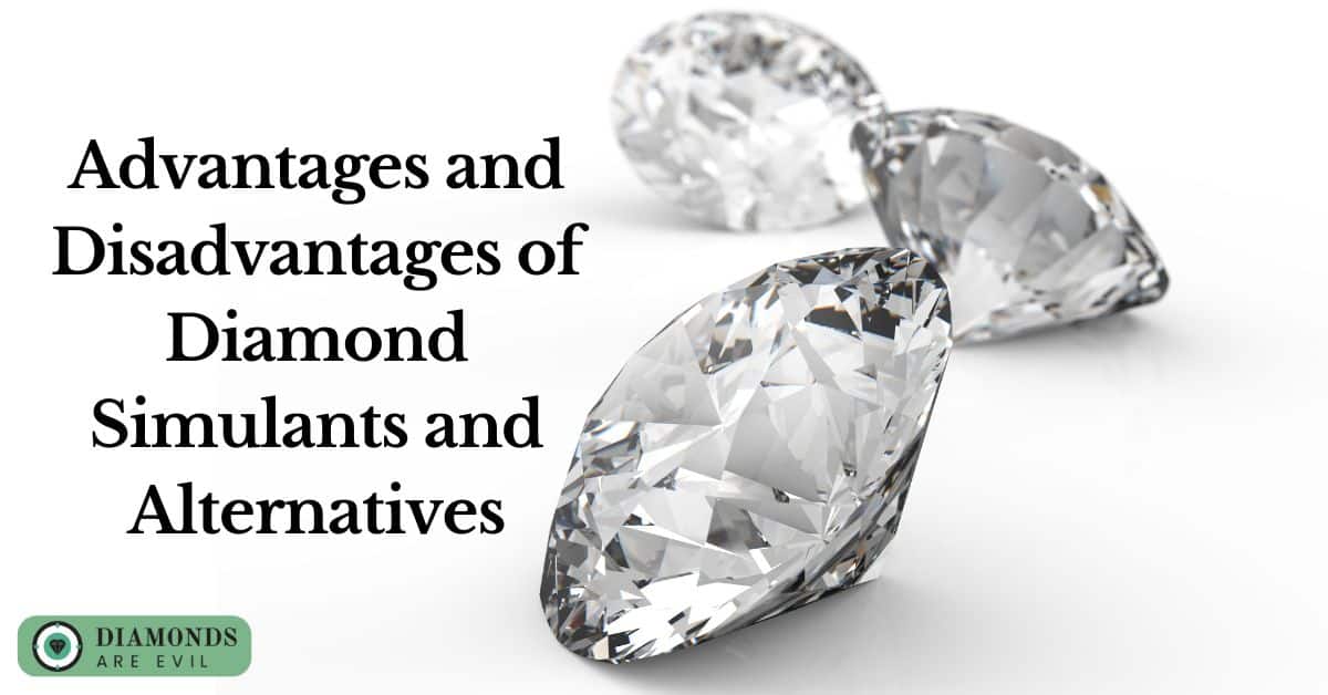Advantages and Disadvantages of Diamond Simulants and Alternatives