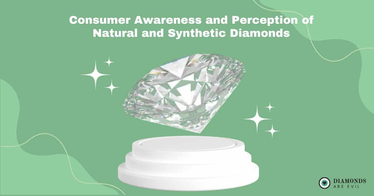 Consumer Awareness and Perception of Natural and Synthetic Diamonds