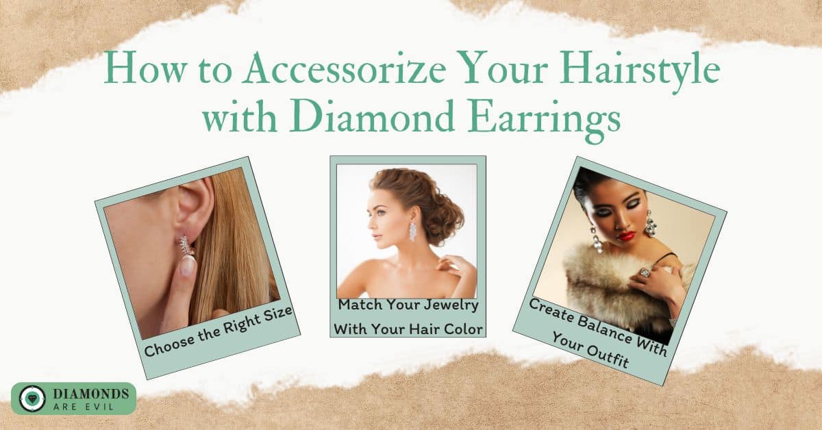 How to Accessorize Your Hairstyle with Diamond Earrings