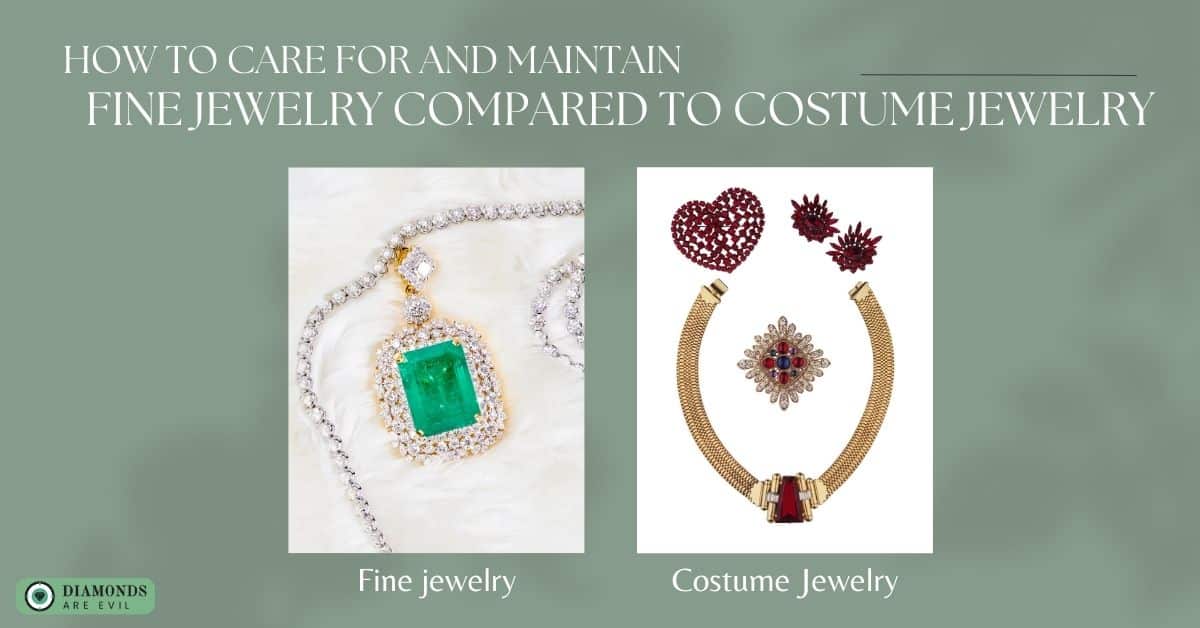 How to Care For and Maintain Fine Jewelry Compared to Costume Jewelry
