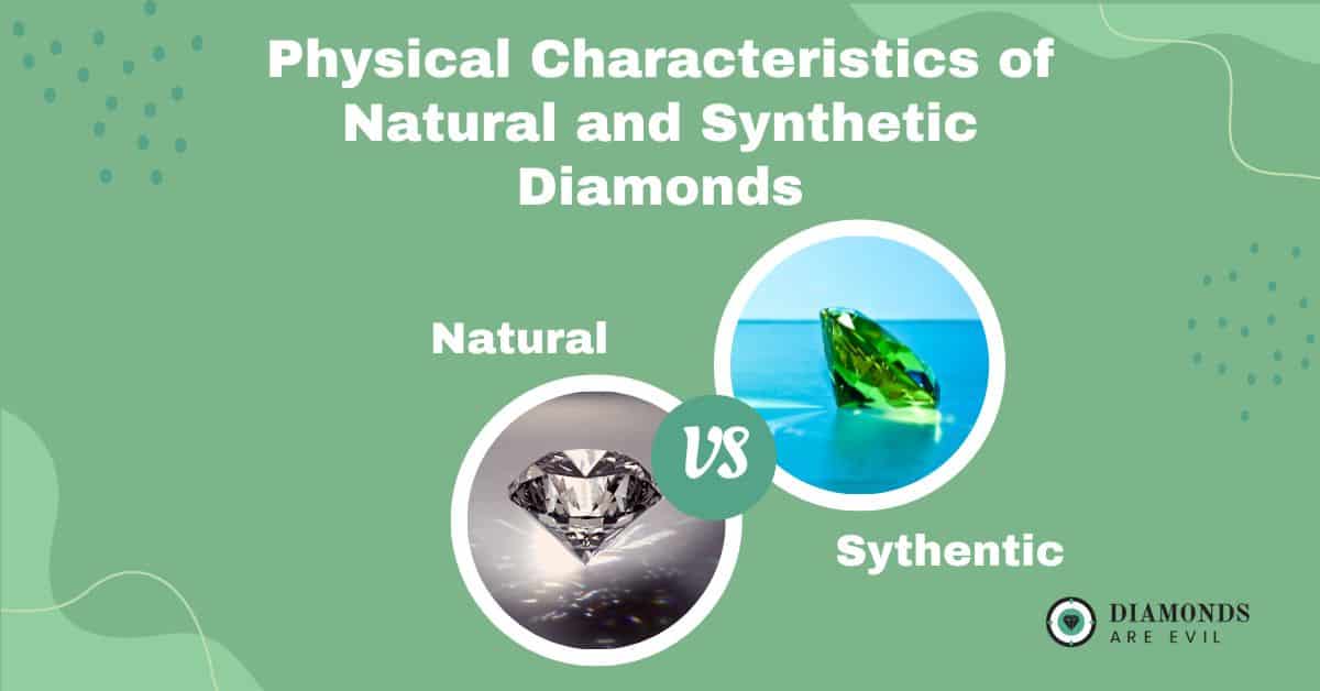 Physical Characteristics of Natural and Synthetic Diamonds