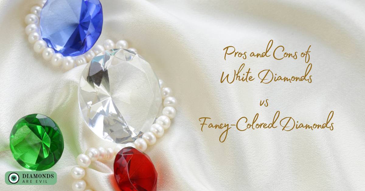 Pros and Cons of White Diamonds vs Fancy-Colored Diamonds