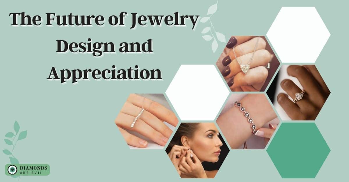 The Future of Jewelry Design and Appreciation