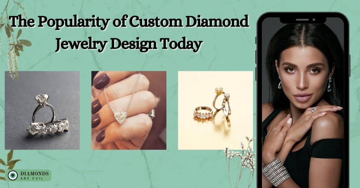 The Popularity of Custom Diamond Jewelry Design Today