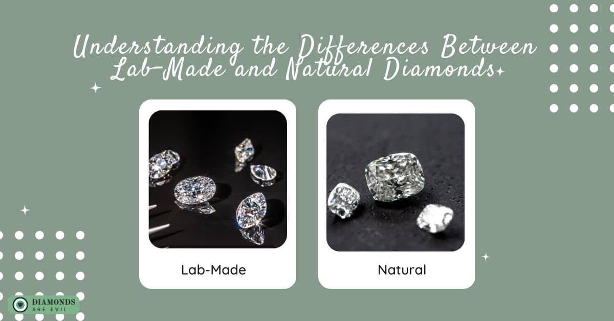 Understanding the Differences Between Lab-Made and Natural Diamonds