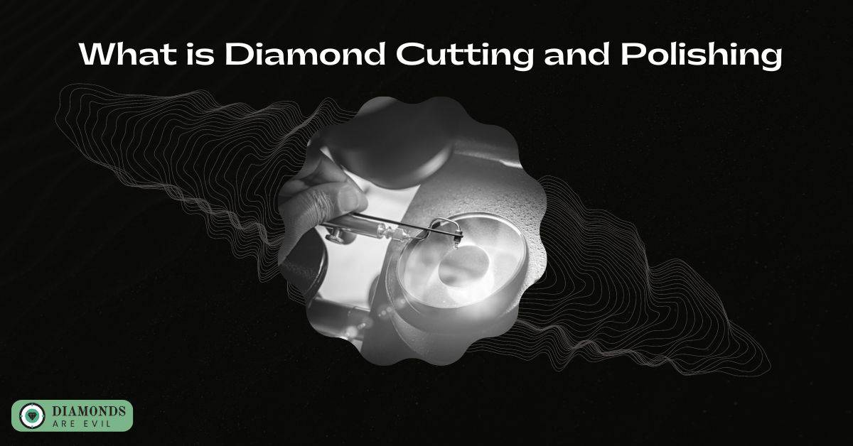 What is Diamond Cutting and Polishing