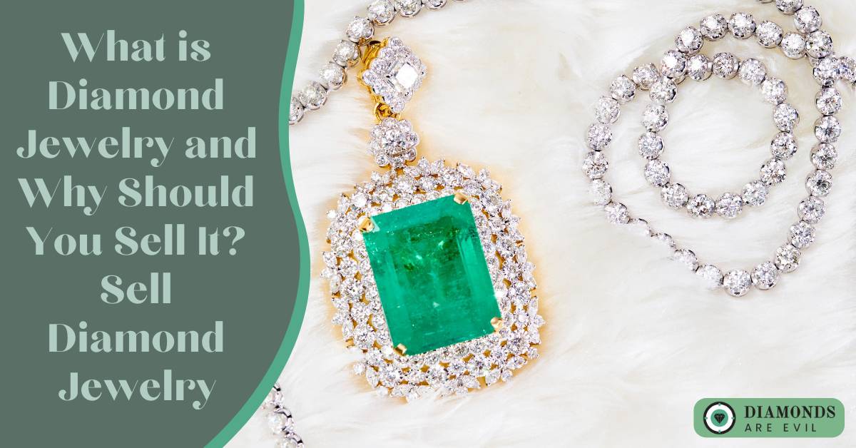 What is Diamond Jewelry and Why Should You Sell It?