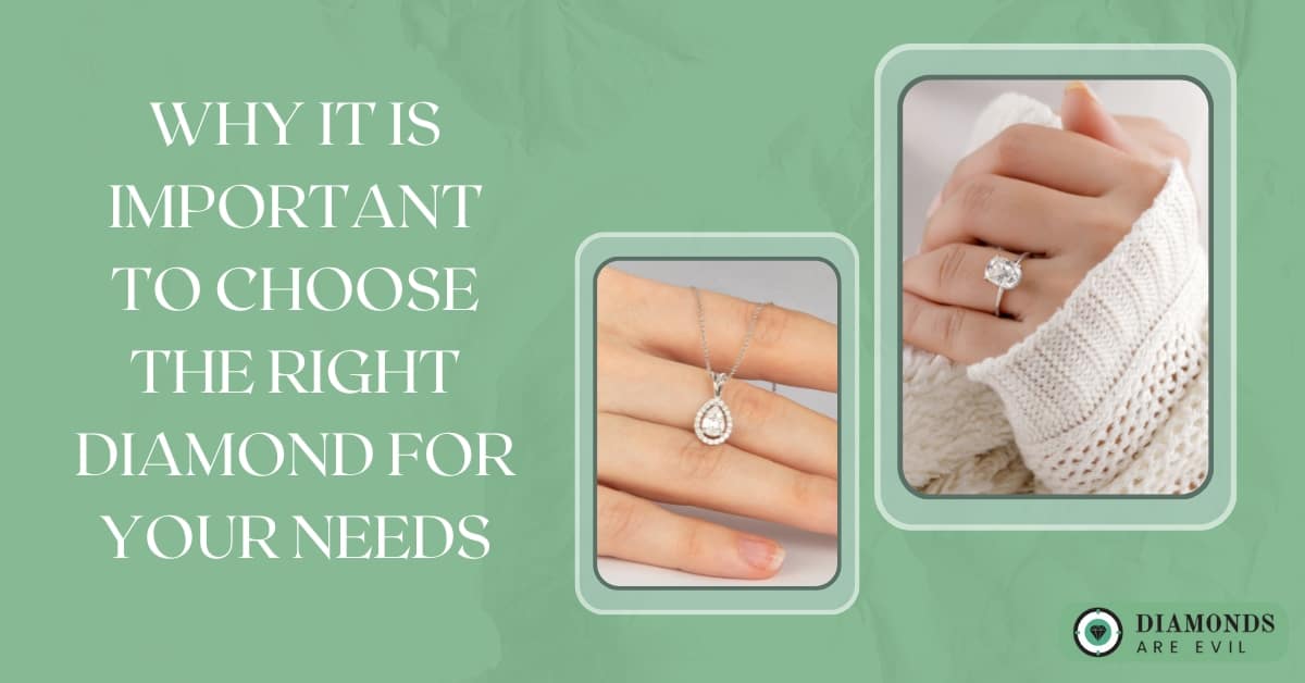 Why It Is Important to Choose the Right Diamond for Your Needs