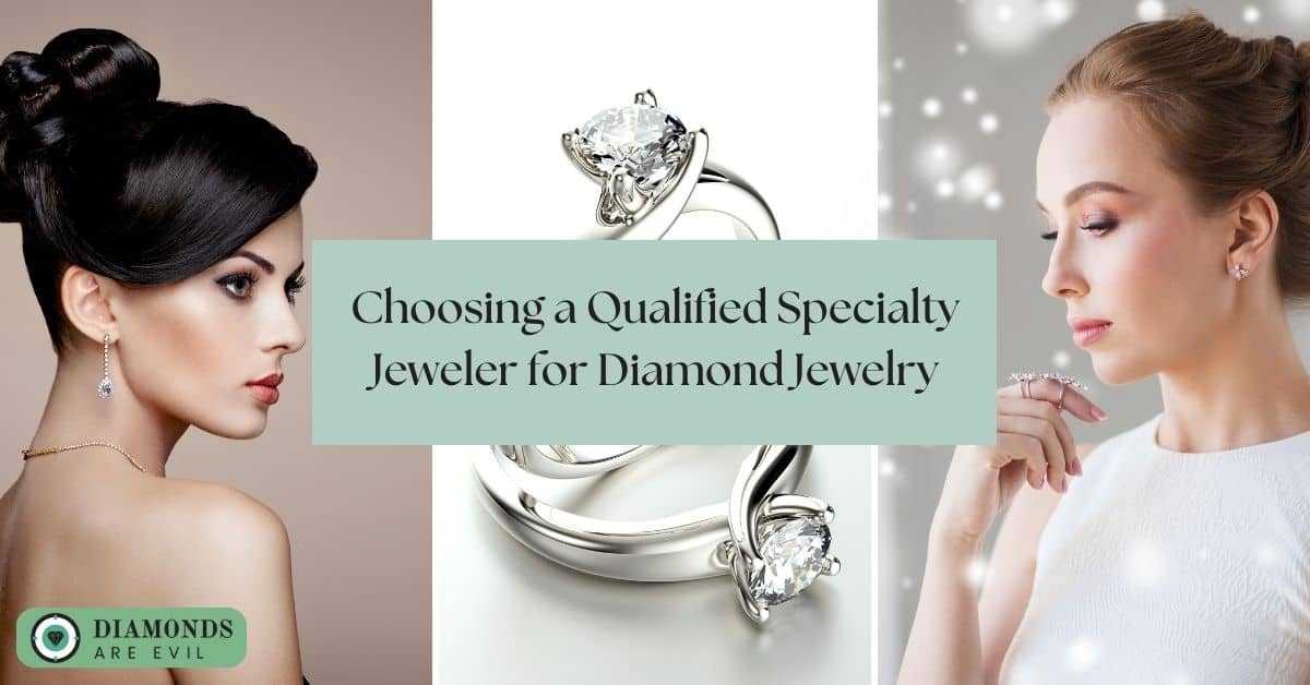 Choosing a Qualified Specialty Jeweler for Diamond Jewelry