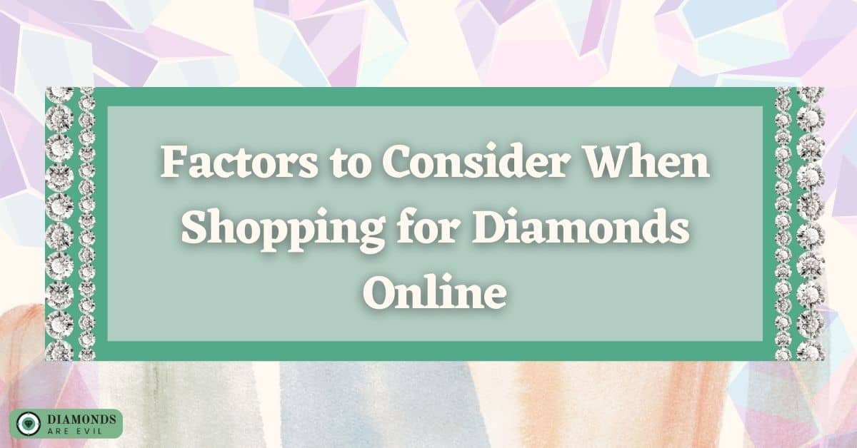 Factors to Consider When Shopping for Diamonds Online