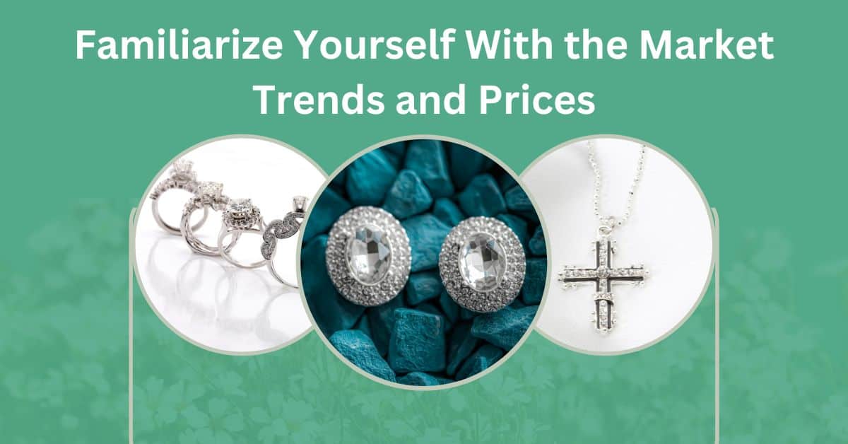 Familiarize Yourself With the Market Trends and Prices