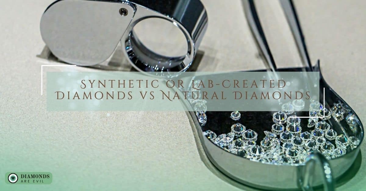 Synthetic or Lab-Created Diamonds vs Natural Diamonds