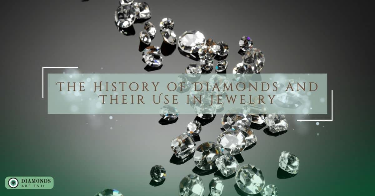 The History of Diamonds and Their Use in Jewelry