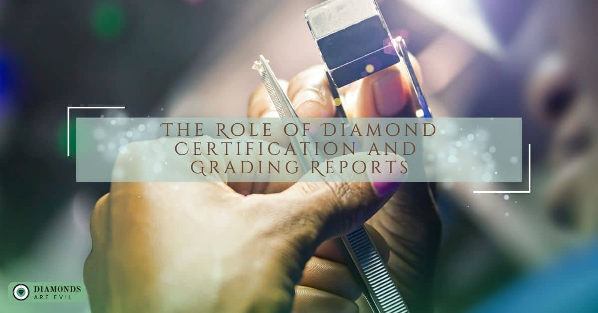 The Role of Diamond Certification and Grading Reports