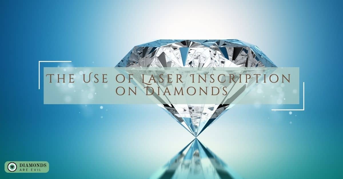 The Use of Laser Inscription on Diamonds