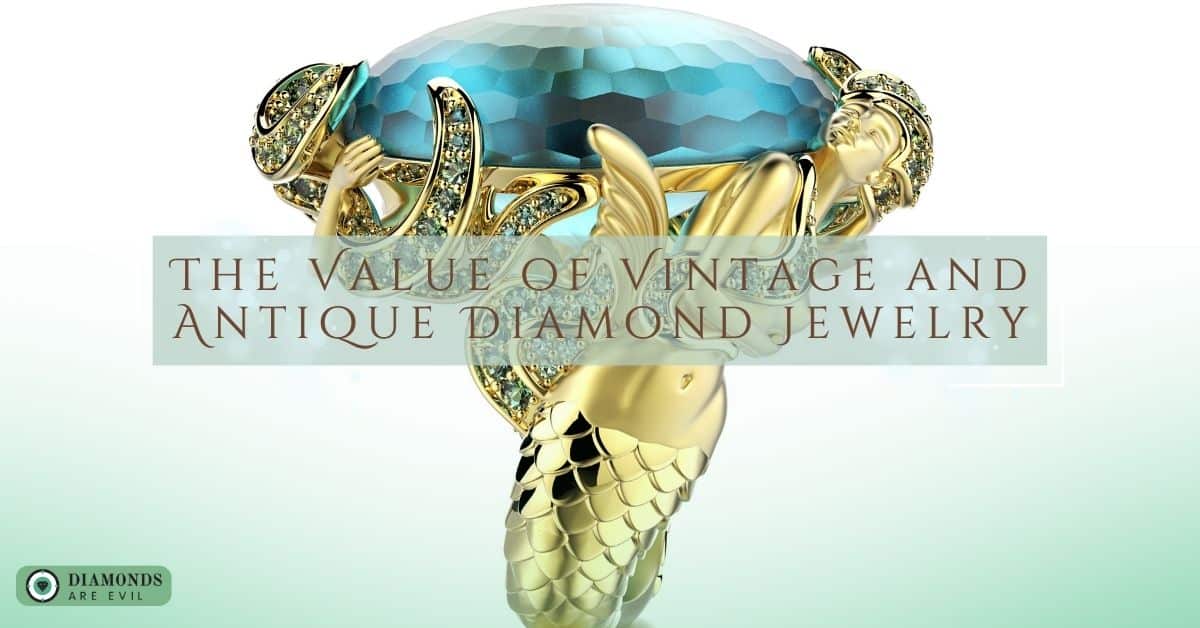 The Value of Vintage and Antique Diamond Jewelry