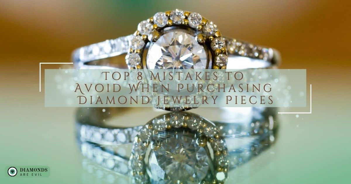 Top 8 Mistakes to Avoid When Purchasing Diamond Jewelry Pieces