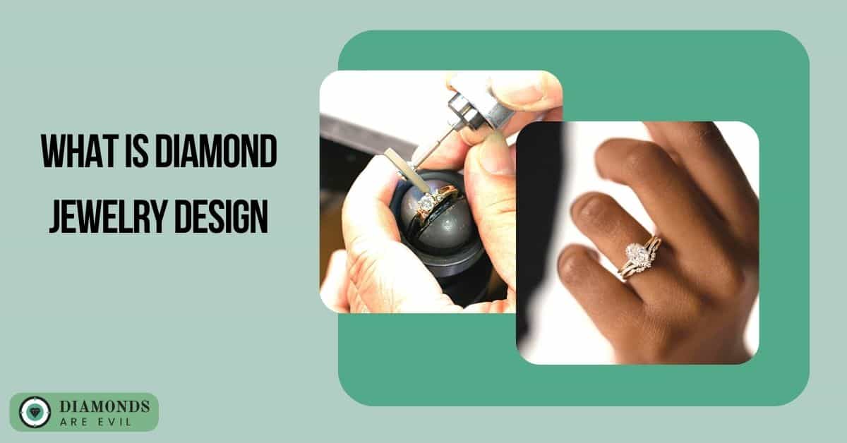 What Is Diamond Jewelry Design