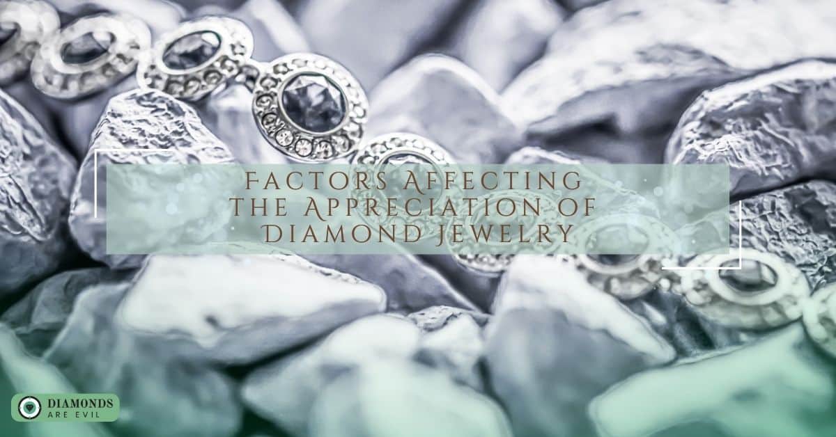 Factors Affecting the Appreciation of Diamond Jewelry