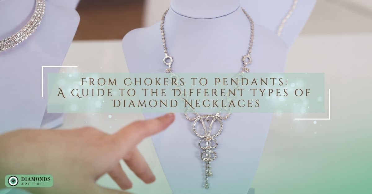 From Chokers to Pendants A Guide to the Different Types of Diamond Necklaces