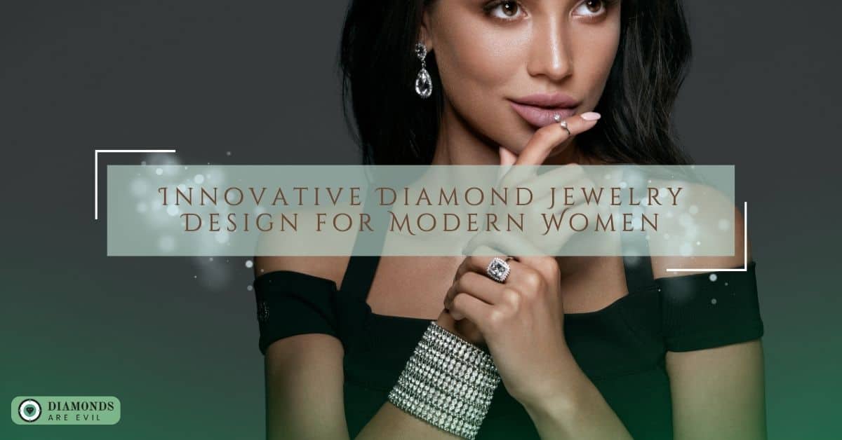 Innovative Diamond Jewelry Design for Modern Women