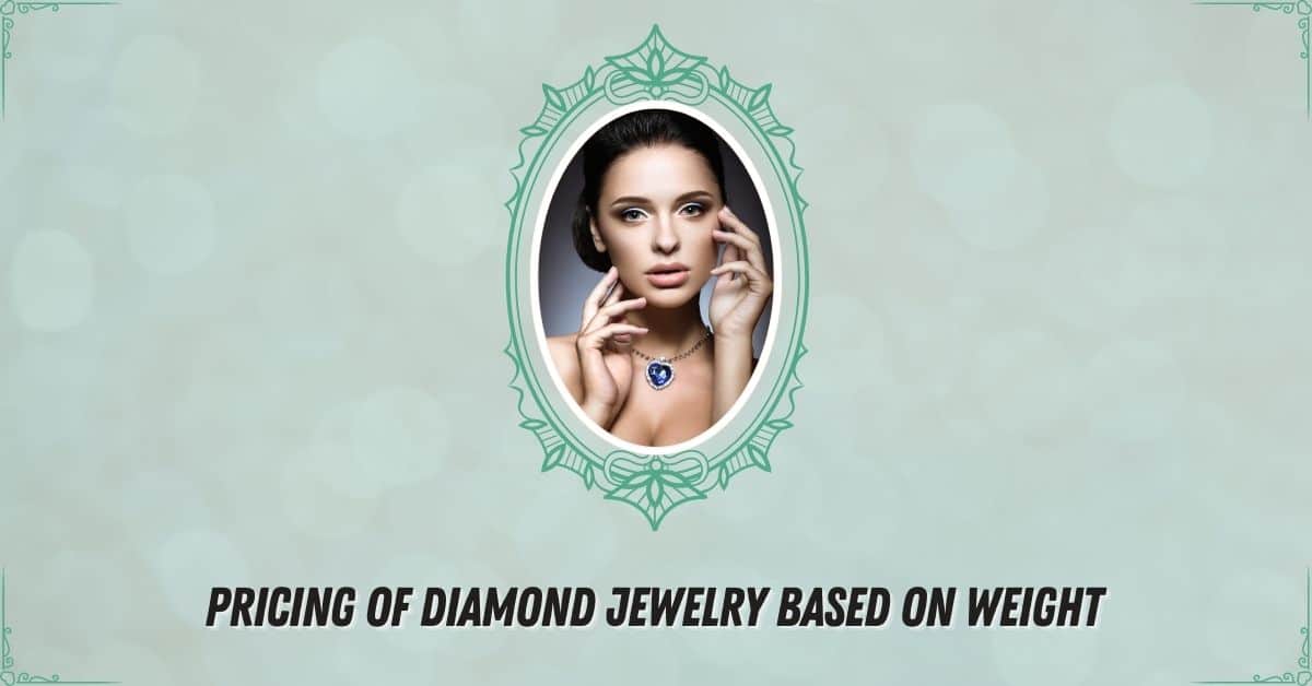 Pricing of Diamond Jewelry Based on Weight