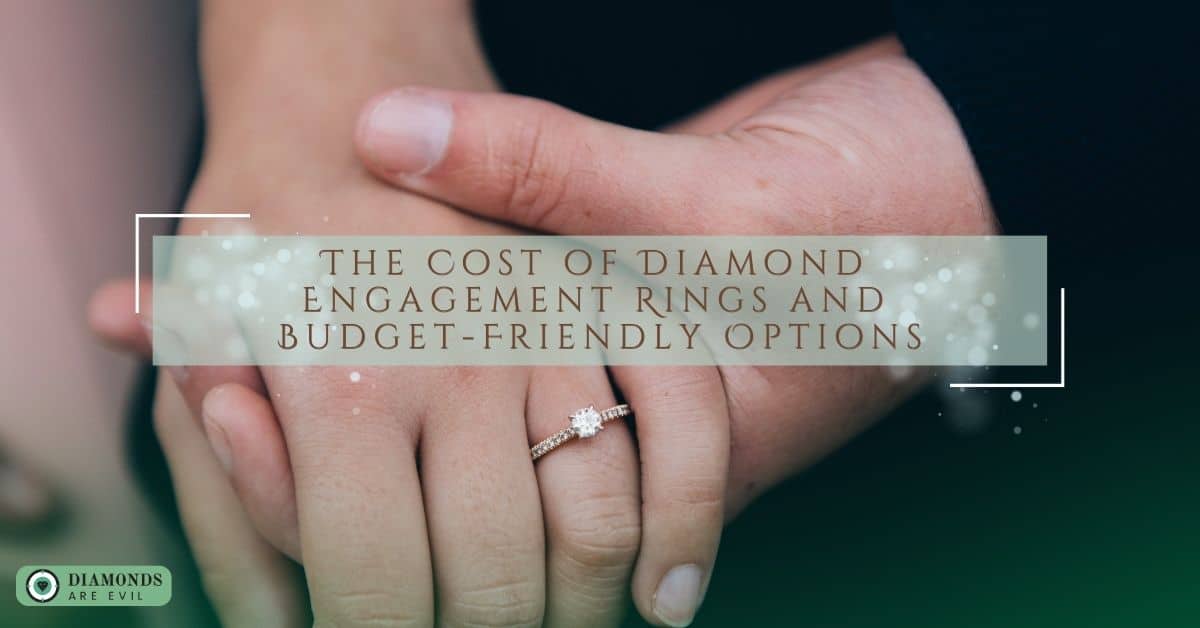 The Cost of Diamond Engagement Rings and Budget-Friendly Options