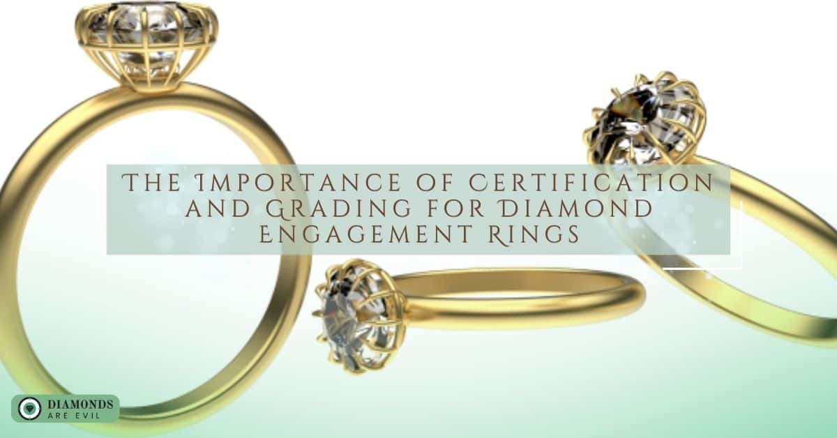 The Importance of Certification and Grading for Diamond Engagement Rings