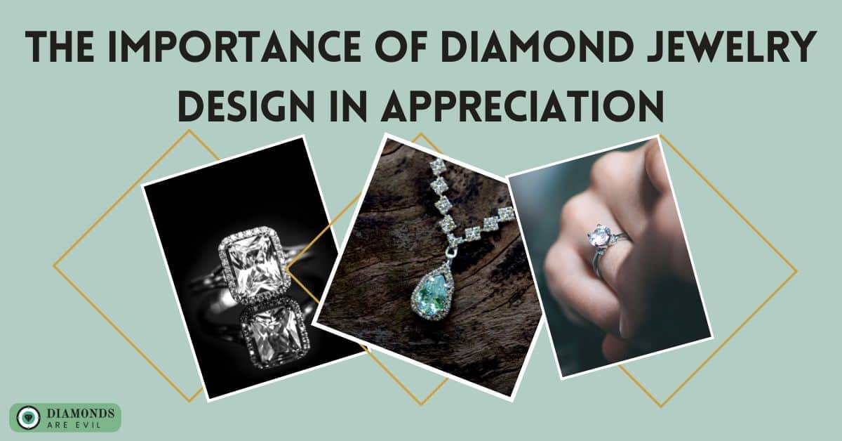 The Importance of Diamond Jewelry Design in Appreciation