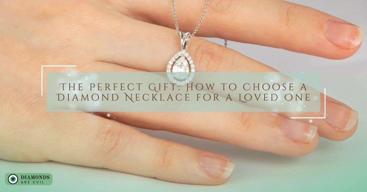 The Perfect Gift How to Choose a Diamond Necklace for a Loved One