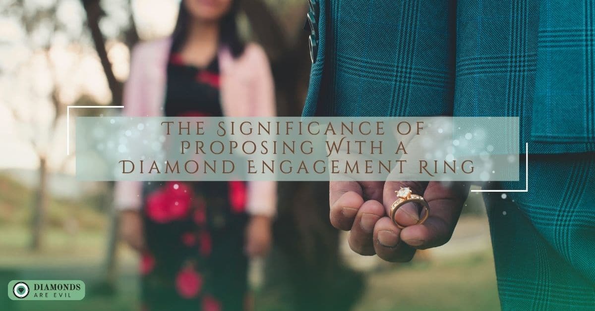The Significance of Proposing With a Diamond Engagement Ring