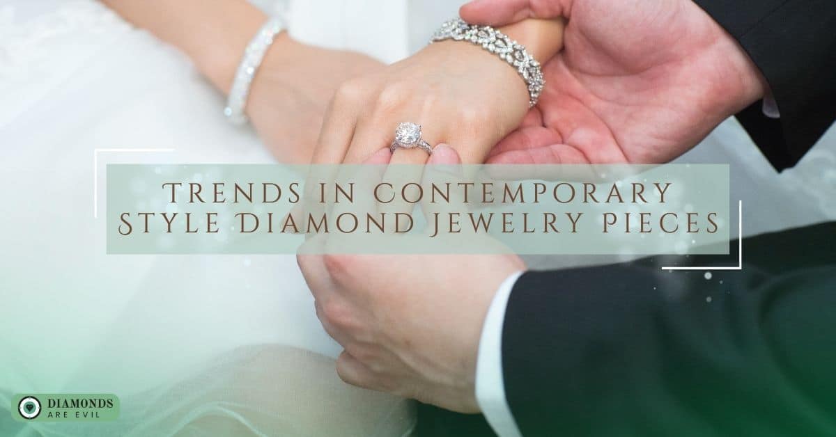 Trends in Contemporary Style Diamond Jewelry Pieces