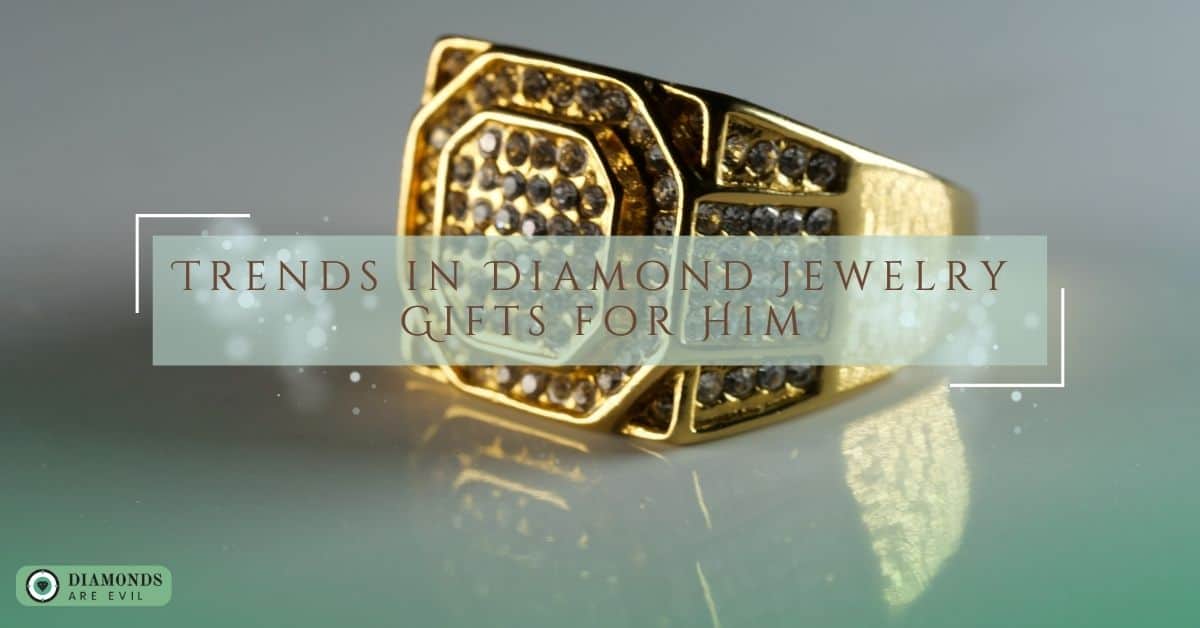 Trends in Diamond Jewelry Gifts for Him
