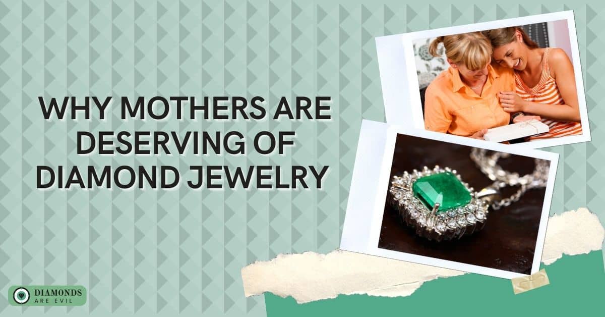 Why Mothers Are Deserving of Diamond Jewelry