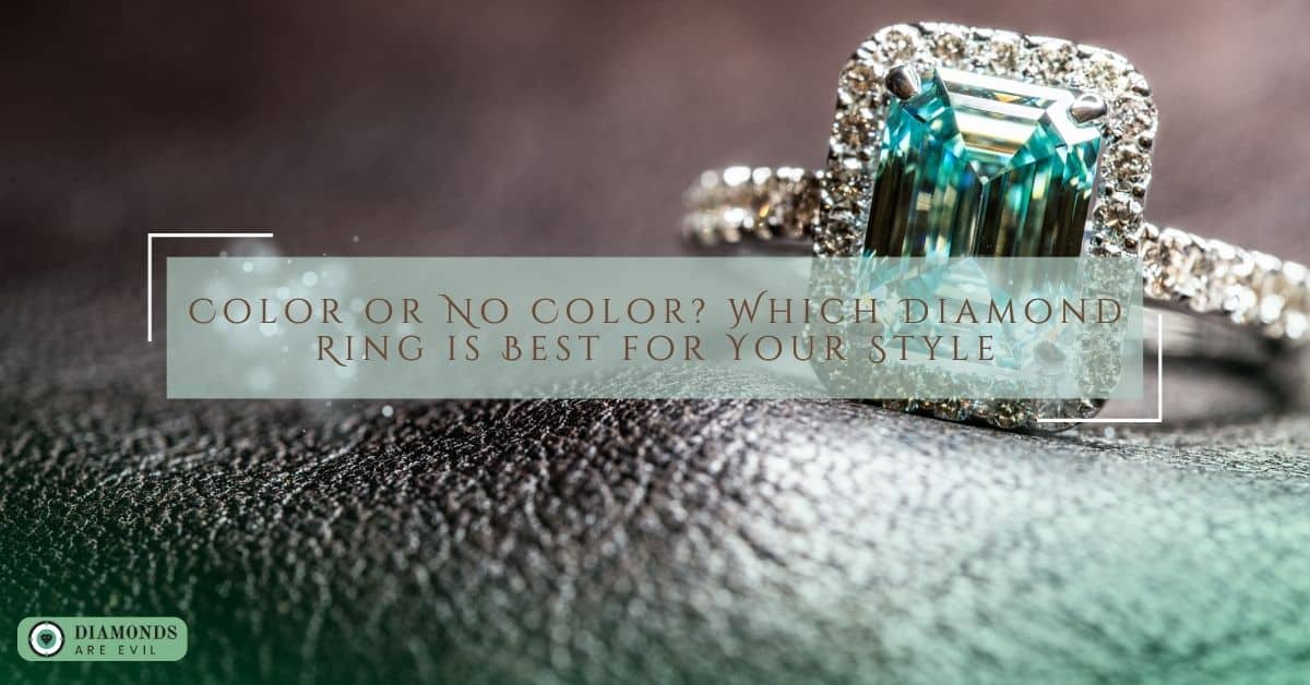 Color or No Color Which Diamond Ring is Best for Your Style