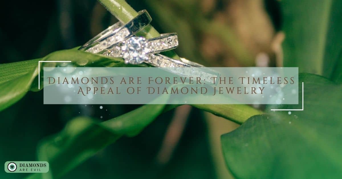 Diamonds are Forever The Timeless Appeal of Diamond Jewelry