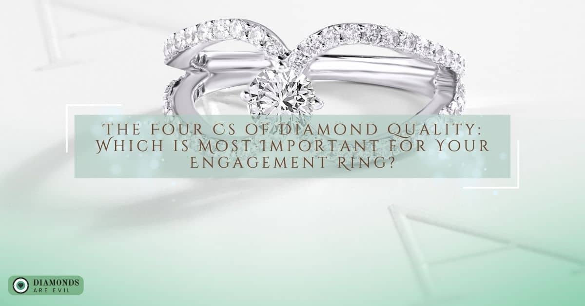 The Four Cs of Diamond Quality Which is Most Important for Your Engagement Ring