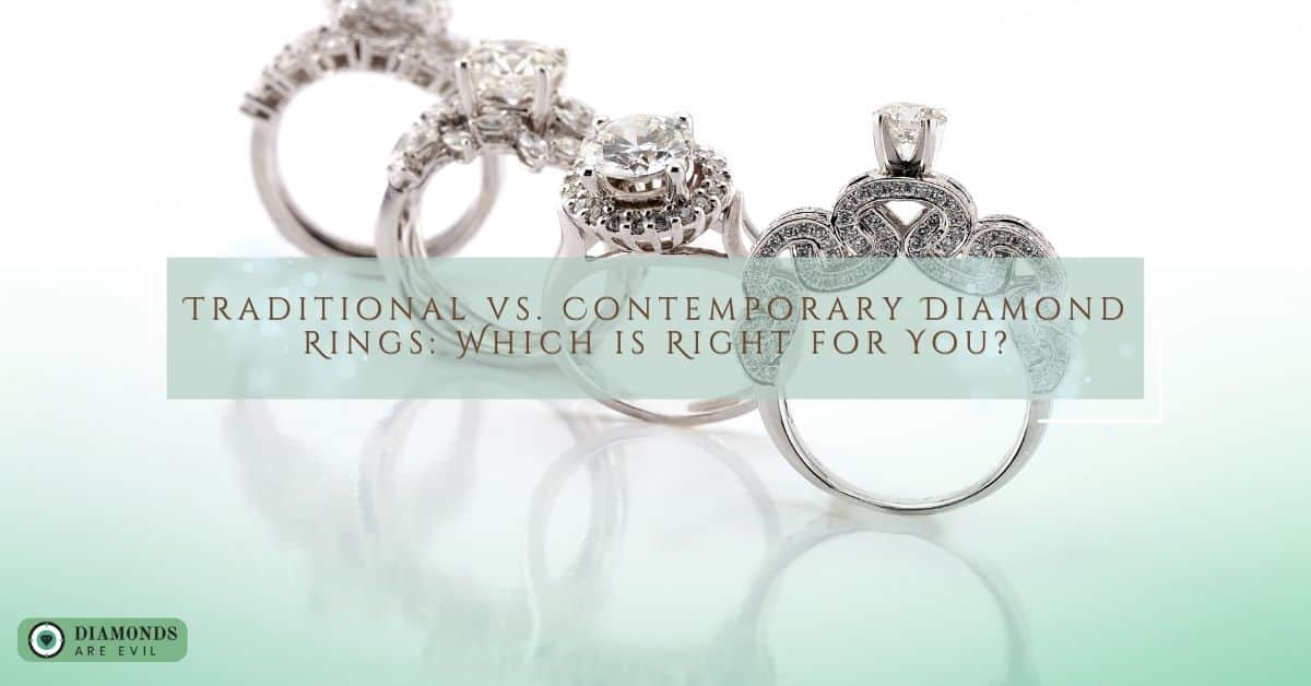Traditional vs. Contemporary Diamond Rings Which is Right for You