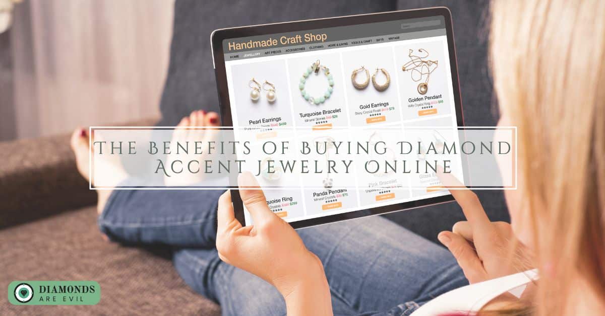 The Benefits of Buying Diamond Accent Jewelry Online