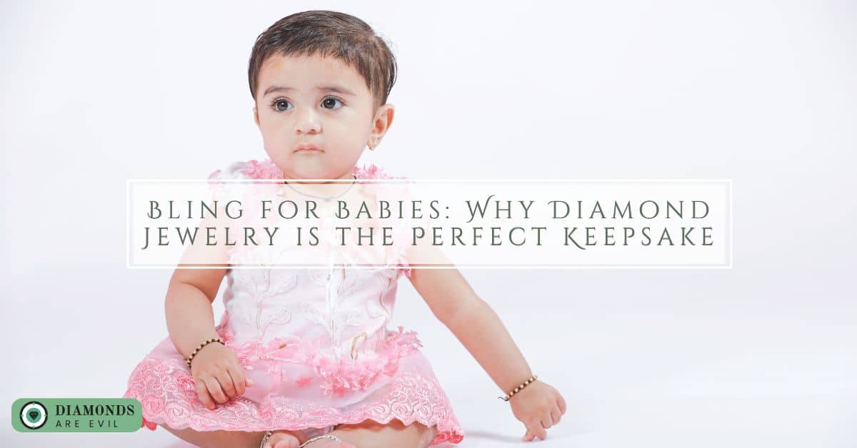 Bling for Babies: Why Diamond Jewelry is the Perfect Keepsake