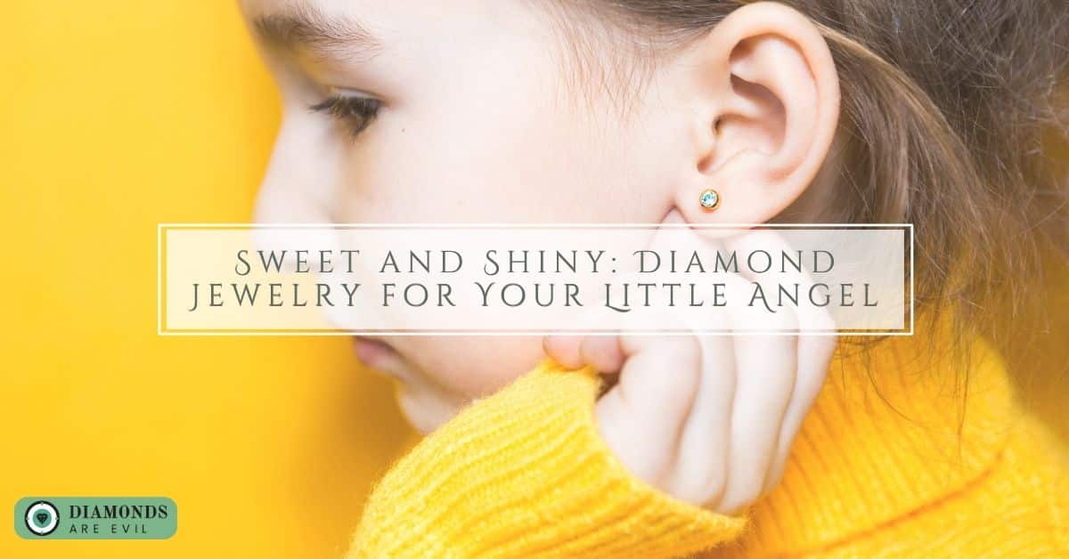 Sweet and Shiny: Diamond Jewelry for Your Little Angel