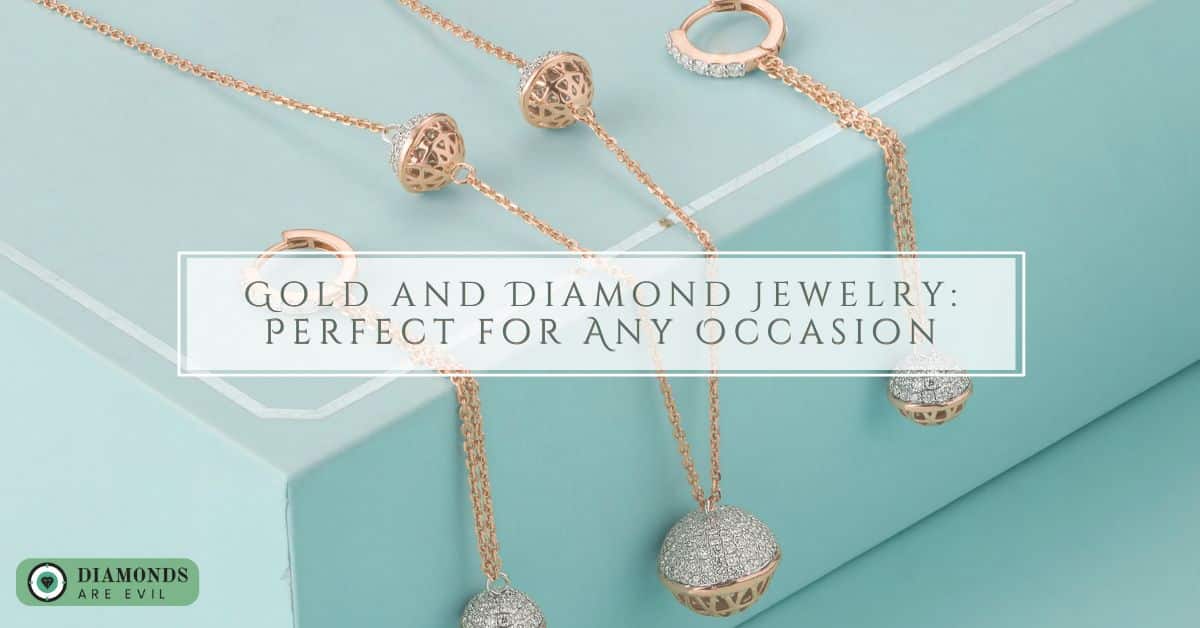 Gold and Diamond Jewelry: Perfect for Any Occasion