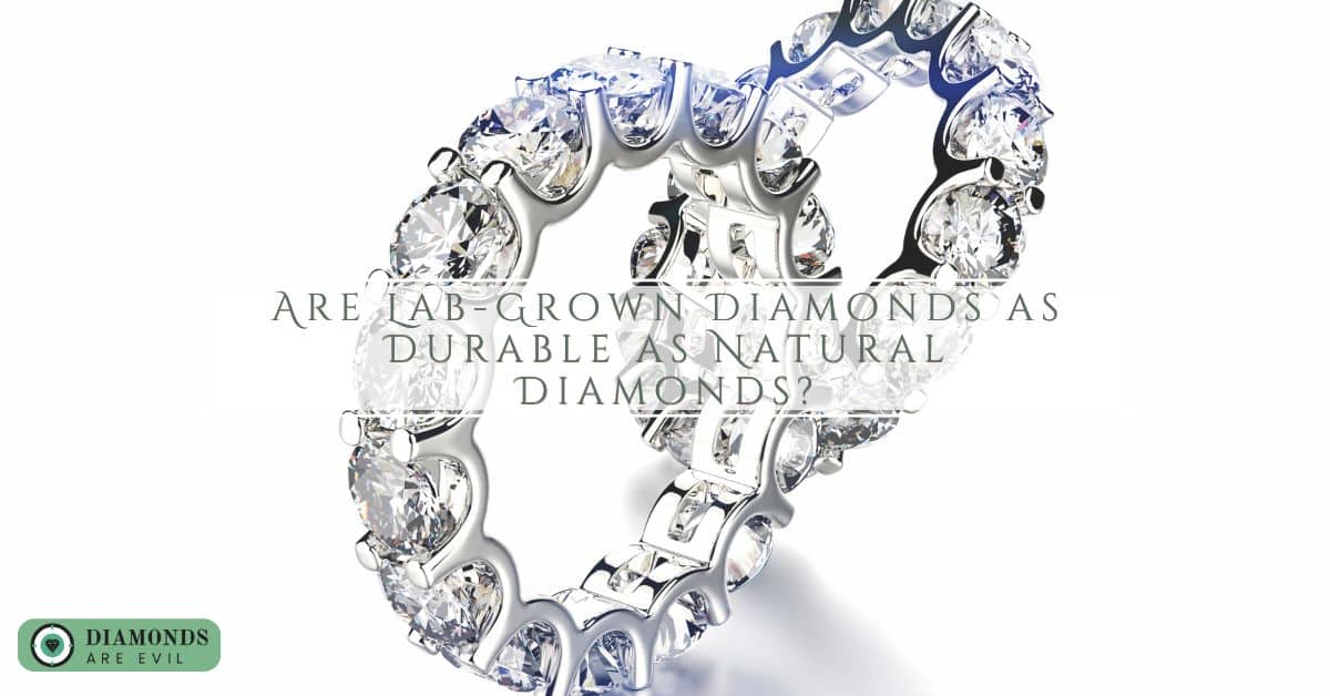 Are Lab-Grown Diamonds as Durable as Natural Diamonds?