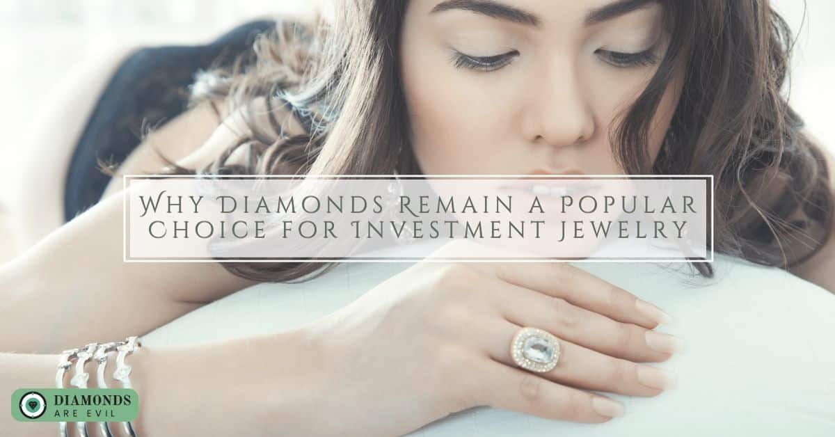 Why Diamonds Remain a Popular Choice for Investment Jewelry