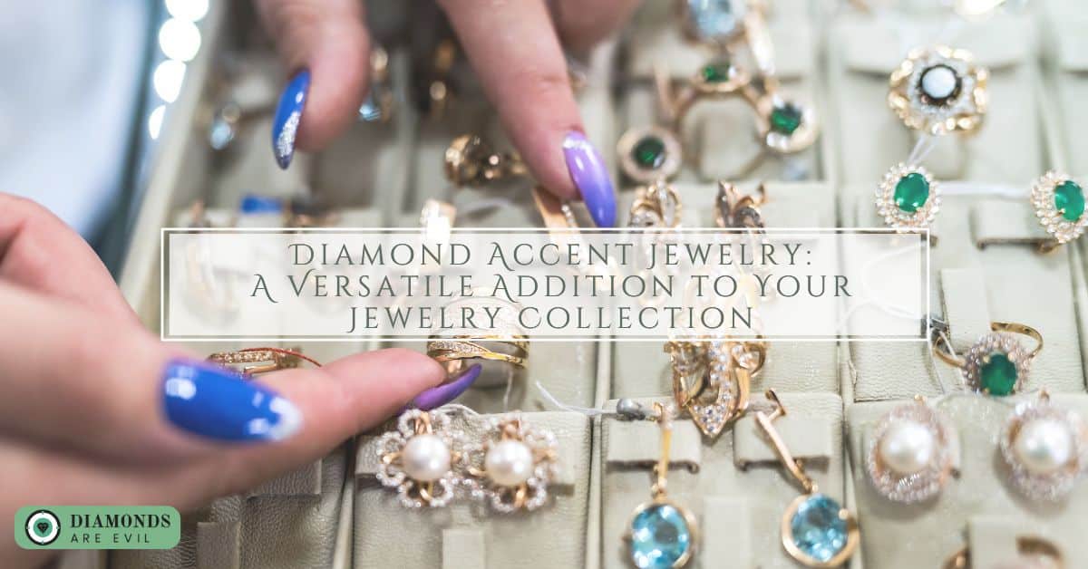Diamond Accent Jewelry_ A Versatile Addition to Your Jewelry Collection