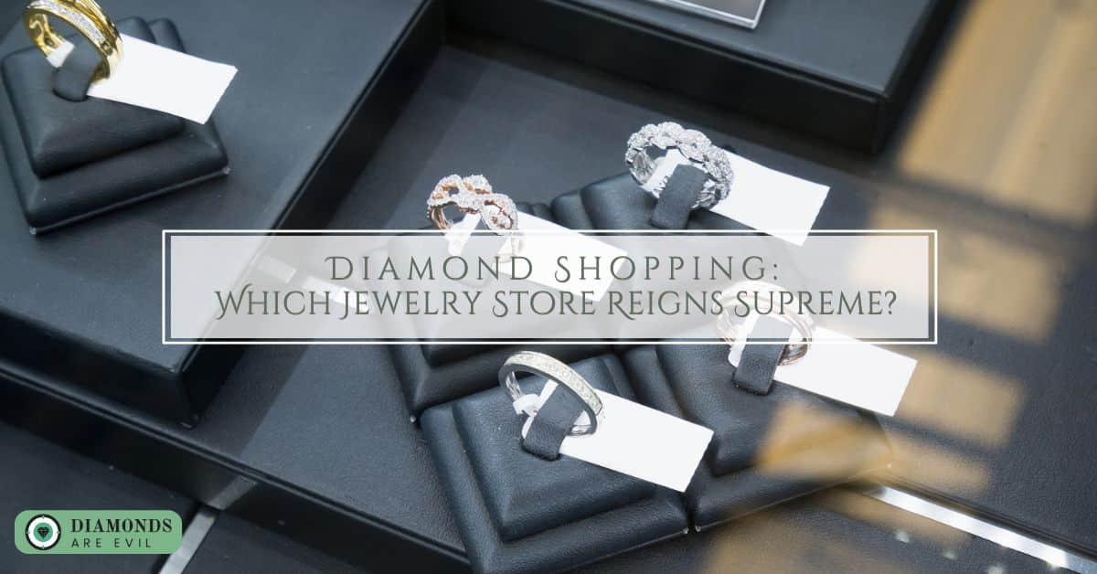 Diamond Shopping_ Which Jewelry Store Reigns Supreme