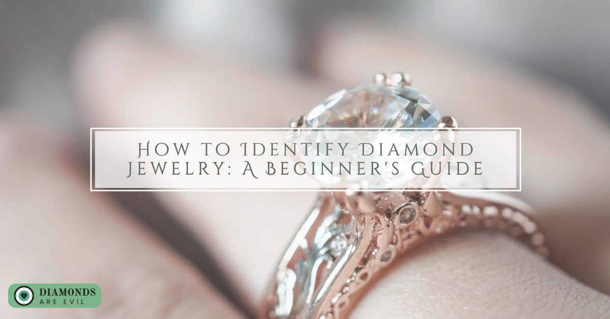 How to Identify Diamond Jewelry: A Beginner's Guide