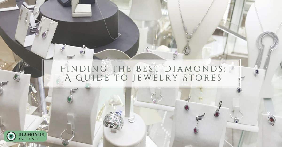 Finding the Best Diamonds_ A Guide to Jewelry Stores