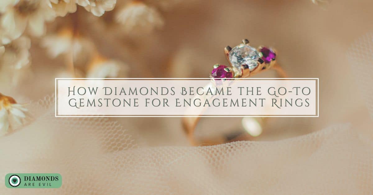 How Diamonds Became the Go-To Gemstone for Engagement Rings