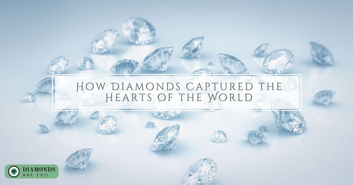 How Diamonds Captured the Hearts of the World